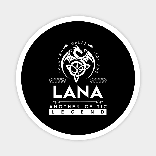 Lana Name T Shirt - Another Celtic Legend Lana Dragon Gift Item Magnet by harpermargy8920